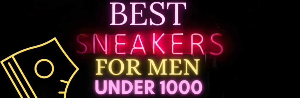 best sneakers for men under 1000